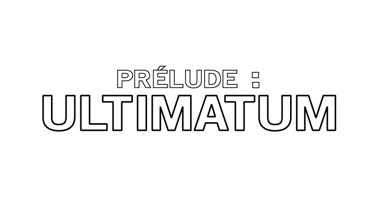 Prélude: Ultimatum